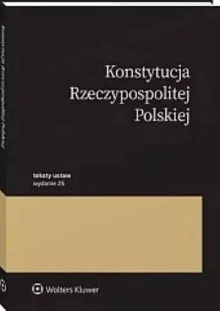 Konstytucja Rzeczypospolitej Polskiej. Przepisy, wydanie 25