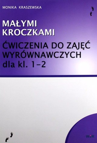 Małymi kroczkami. Ćwiczenia do zajęć wyrównawczych dla klas 1-2