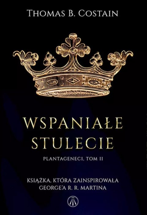 Plantageneci. Tom 2. Wspaniałe stulecie Plantageneci. Tom 2. Wspaniałe stulecie