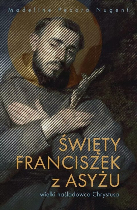 Święty Franciszek z Asyżu - wielki naśladowca Chrystusa Święty Franciszek z Asyżu - wielki naśladowca Chrystusa