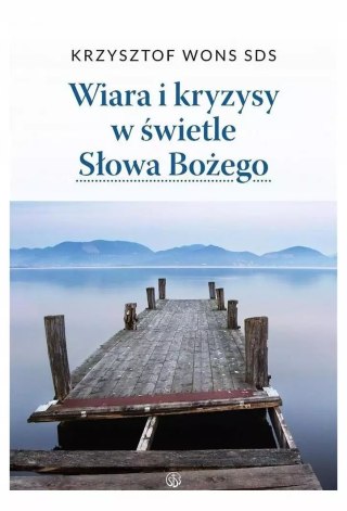 Wiara i kryzysy w świetle Słowa Bożego