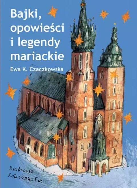 Bajki, opowieści i legendy mariackie Bajki, opowieści i legendy mariackie