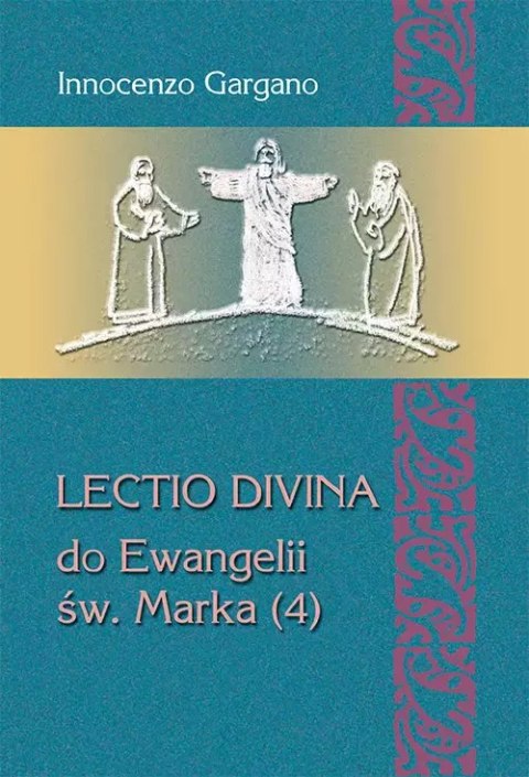 Lectio divina do Ewangelii św. Marka (4) Lectio divina do Ewangelii św. Marka (4)