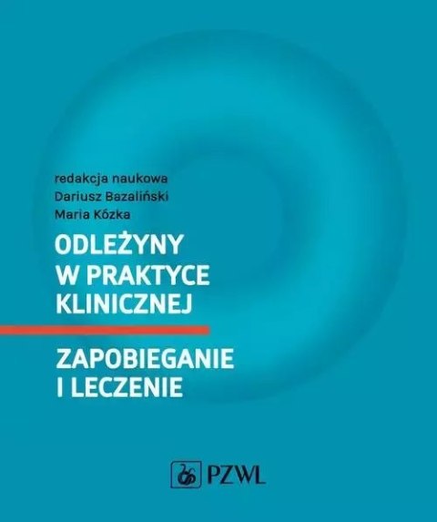 Odleżyny w praktyce klinicznej Zapobieganie i leczenie Odleżyny w praktyce klinicznej Zapobieganie i leczenie