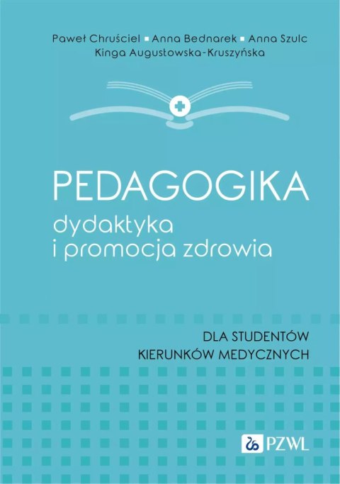 Pedagogika, dydaktyka i promocja zdrowia. Dla studentów kierunków medycznych Pedagogika, dydaktyka i promocja zdrowia. Dla studentów kierunków medycznych