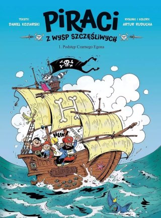 Piraci z Wysp Szczęśliwych. Tom 1. Podstęp Czarnego Egona