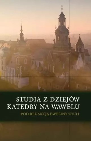 Studia z dziejów katedry na Wawelu