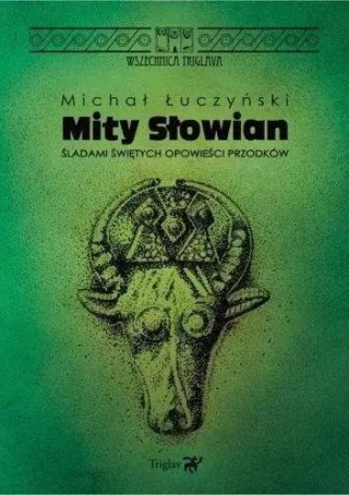 Mity Słowian. Śladami świętych opowieści przodków