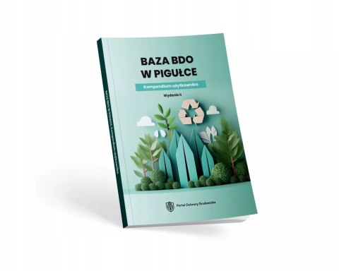 Baza BDO w pigułce. Kompendium użytkownika. Wydanie II Baza BDO w pigułce. Kompendium użytkownika. Wydanie II