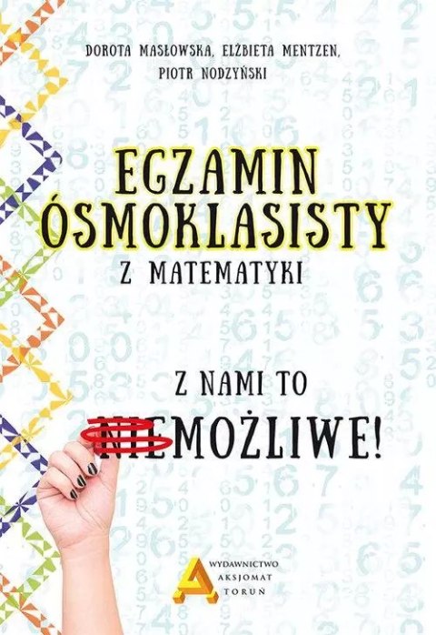 Egzamin ośmoklasisty z matematyki. Z nami to możliwe! Egzamin ośmoklasisty z matematyki. Z nami to możliwe!