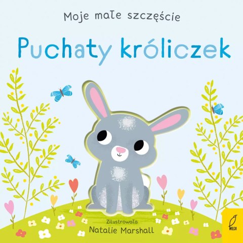Moje małe szczęście. Puchaty króliczek Moje małe szczęście. Puchaty króliczek