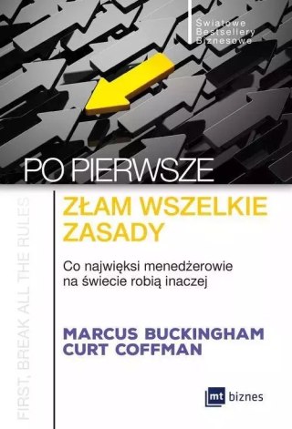 Po pierwsze: złam wszelkie zasady. Co najwięksi menedżerowie na świecie robią inaczej