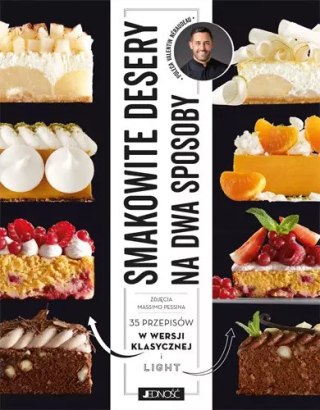 Smakowite desery na dwa sposoby. 35 przepisów w wersji klasycznej i light