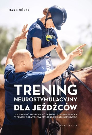 Trening neurostymulacyjny dla jeźdźców. Jak poprawić efektywność dosiadu i działania pomocy w oparciu o prawidłową stymulację uk