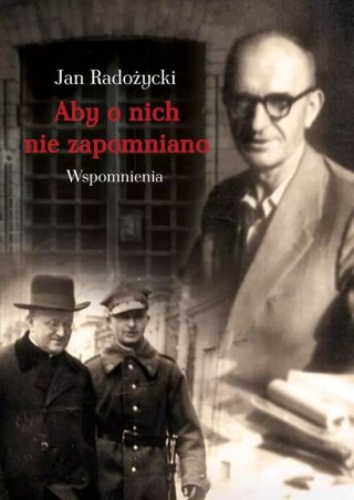 Aby o nich nie zapomniano. Wspomnienia