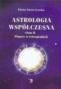 Astrologia współczesna. Tom 4. Planety w retrogradacji Astrologia współczesna. Tom 4. Planety w retrogradacji