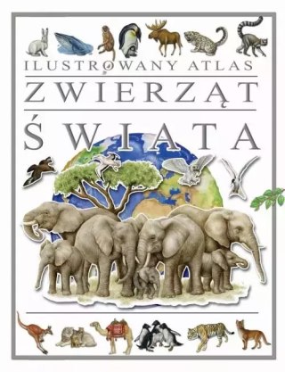 Ilustrowany Atlas Zwierząt Świata