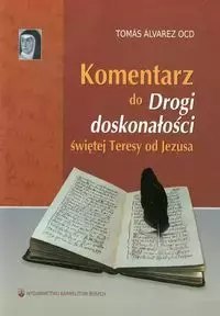 Komentarz do Drogi doskonałości świętej Teresy od Jezusa Komentarz do Drogi doskonałości świętej Teresy od Jezusa