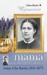 Mama świętej Teresy od Dzieciątka Jezus. Święta Zeila Martin (1831-1877)