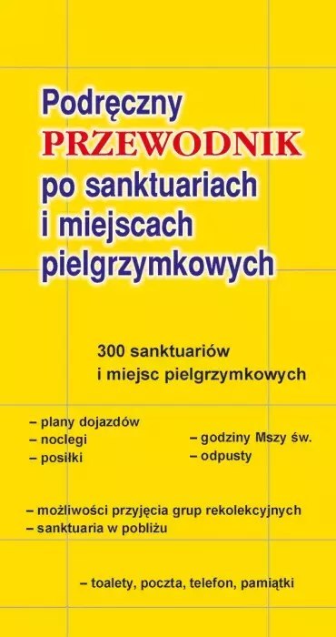 Przewodnik po sanktuariach i miejscach pielgrzymkowych Przewodnik po sanktuariach i miejscach pielgrzymkowych