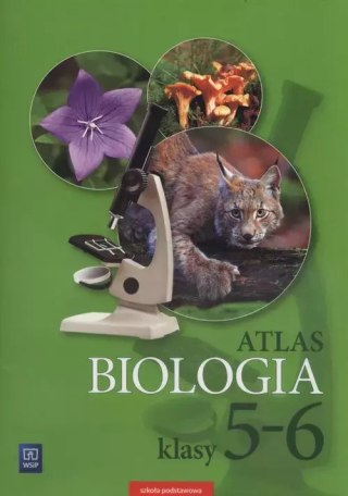 Biologia. Atlas. Klasy 5-6. Szkoła podstawowa