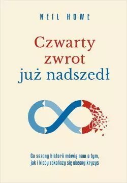 Czwarty zwrot już nadszedł. Co sezony historii mówią nam o tym, jak i kiedy zakończy się obecny kryzys Czwarty zwrot już nadszedł. Co sezony historii mówią nam o tym, jak i kiedy zakończy się obecny kryzys