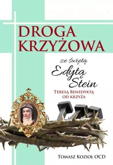 Droga Krzyżowa ze świętą Edytą Stein Droga Krzyżowa ze świętą Edytą Stein