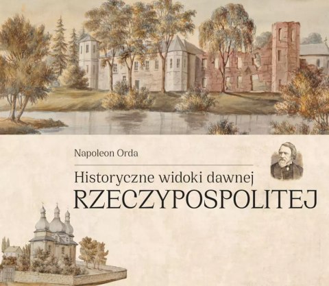 Historyczne widoki dawnej Rzeczypospolitej Historyczne widoki dawnej Rzeczypospolitej