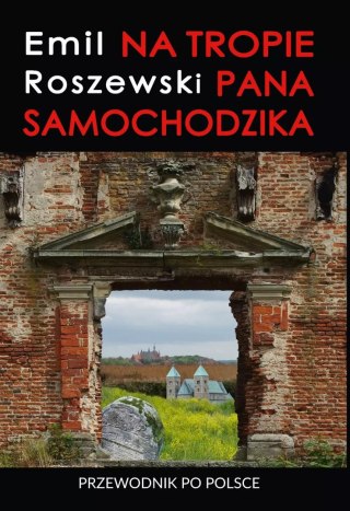 Na tropie Pana Samochodzika. Przewodnik po Polsce