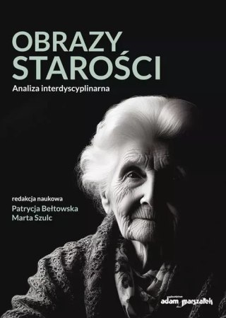 Obrazy starości. Analiza interdyscyplinarna