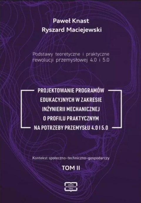 Podstawy teoretyczne i praktyczne rewolucji przemysłowej 4.0 I 5.0. Podstawy teoretyczne i praktyczne rewolucji przemysłowej 4.0 I 5.0.