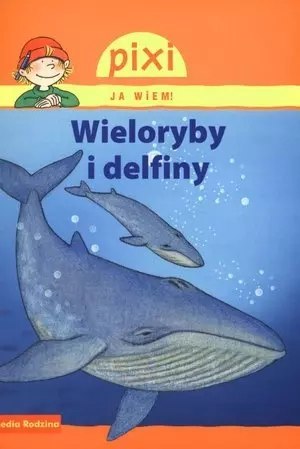 Wieloryby i delfiny. Pixi Ja wiem!