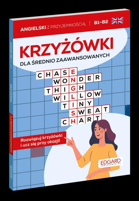 Angielski. Krzyżówki dla średnio zaawansowanych B1-B2 Angielski. Krzyżówki dla średnio zaawansowanych B1-B2