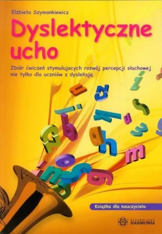 Dyslektyczne ucho. Książka dla nauczyciela