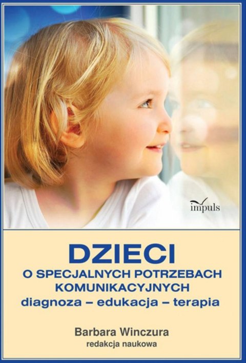 Dzieci o specjalnych potrzebach komunikacyjnych, diagnoza - edukacja - terapia Dzieci o specjalnych potrzebach komunikacyjnych, diagnoza - edukacja - terapia