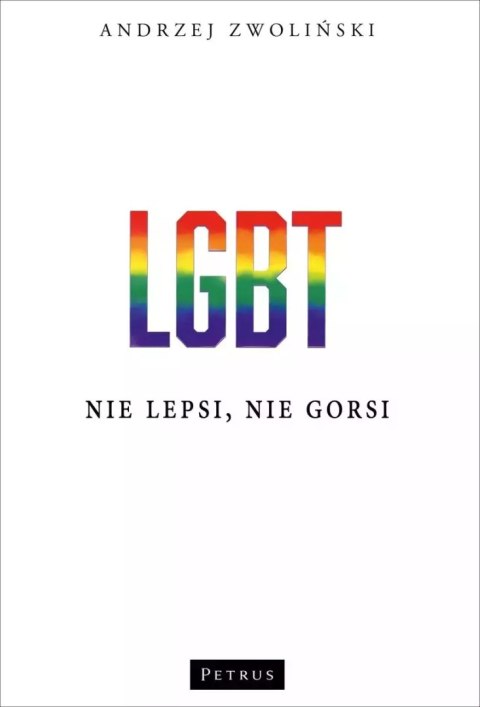 LGBT. Nie lepsi, nie gorsi LGBT. Nie lepsi, nie gorsi