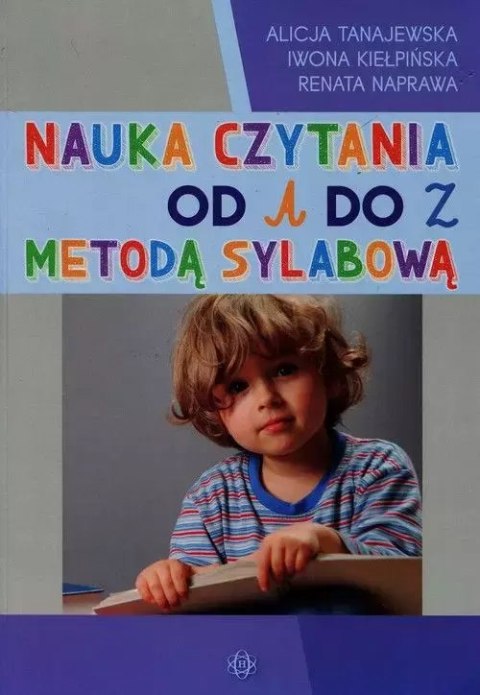 Nauka czytania od A do Z metodą sylabową Nauka czytania od A do Z metodą sylabową