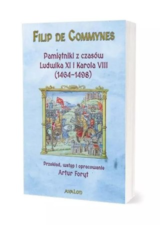 Pamiętniki z czasów Ludwika XI i Karola VIII...