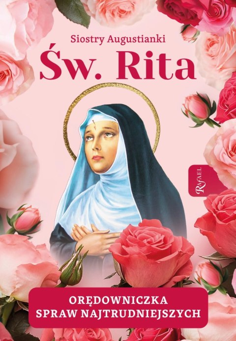 Święta Rita. Orędowniczka spraw najtrudniejszych Święta Rita. Orędowniczka spraw najtrudniejszych