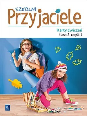 Szkolni Przyjaciele. Karty ćwiczeń. Klasa 3. Część 1