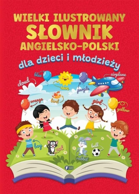 Wielki ilustrowany słownik angielsko-polski dla dzieci Wielki ilustrowany słownik angielsko-polski dla dzieci