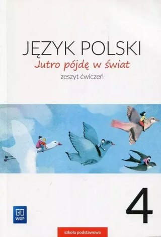 Język polski. Jutro pójdę w świat. Zeszyt ćwiczeń. Klasa 4. Szkoła podstawowa