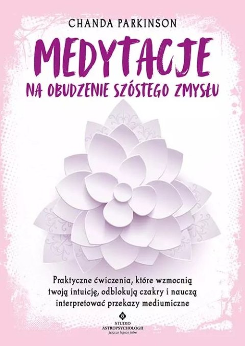 Medytacje na obudzenie szóstego zmysłu Medytacje na obudzenie szóstego zmysłu