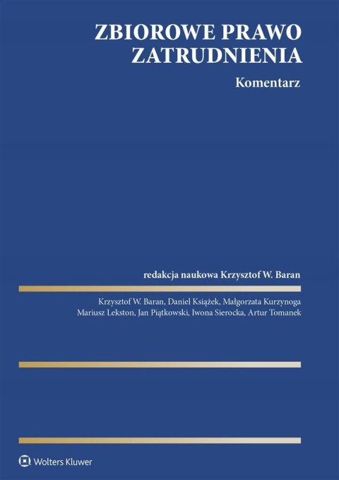 Zbiorowe prawo zatrudnienia. Komentarz Zbiorowe prawo zatrudnienia. Komentarz