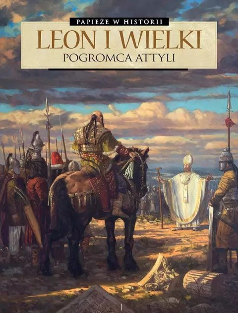 Papieże w historii. Leon Wielki. Pogromca Attyli Papieże w historii. Leon Wielki. Pogromca Attyli