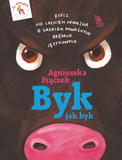 Byk jak byk. Rzecz nie całkiem poważna o poważnych błędach językowych Byk jak byk. Rzecz nie całkiem poważna o poważnych błędach językowych