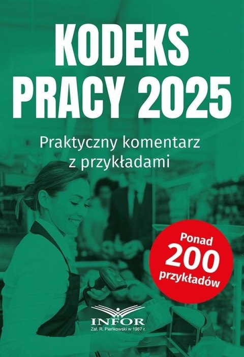 Kodeks Pracy 2025. Praktyczny komentarz Kodeks Pracy 2025. Praktyczny komentarz