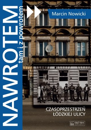 Nawrotem, tam i z powrotem. Czasoprzestrzeń łódzkiej ulicy