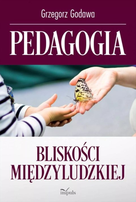 Pedagogia bliskości międzyludzkiej Pedagogia bliskości międzyludzkiej