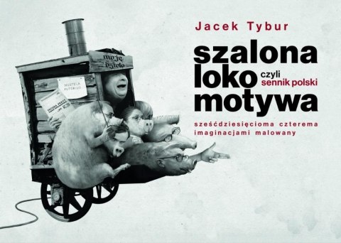 Szalona Lokomotywa, czyli Sennik Polski.. Szalona Lokomotywa, czyli Sennik Polski..